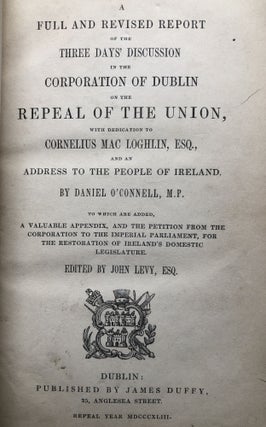 A Full and Revised Report of the Three Days' Discussion in the Corporation of Dublin on the repeal of the Union, with Dedication to Cornelius Mac Loghlin, Esq., and an Address to the People of Ireland