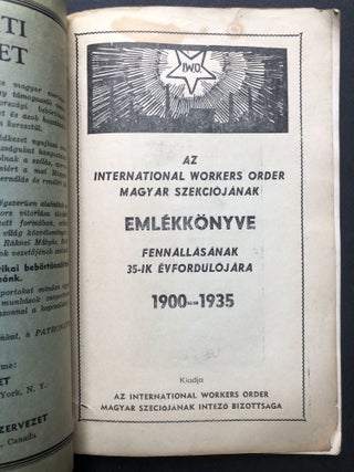 AZ International Workers Order, Magyar Szekciojanak, Emlékkönyve Fennallasanak 35-IK Evfordulojara 1900-1935: IWO Hungarian Section, 35th Anniversary Memoir, 1900-1935