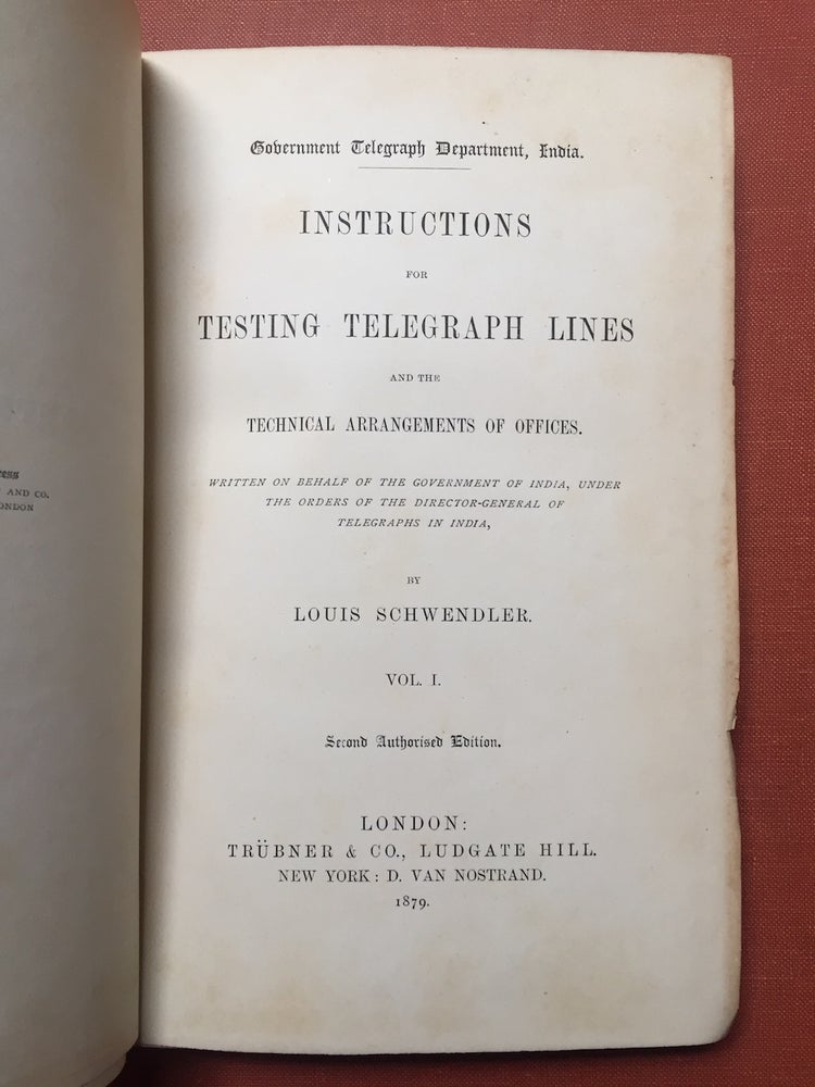 Item #H2142 Instructions for Testing Telegraph Lines and the Technical Arrangements of Offices, written on behalf of the government of India, under the Orders of the Director-General of Telegraphs in India, Vol. I ONLY (1879). Louis Schwendler.
