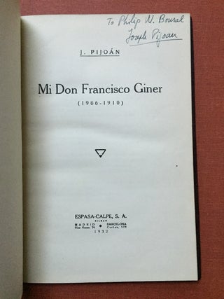 Item #H2275 Mi Don Francisco Giner (1906-1910) inscribed by author to Philip W. Bonsal. J....