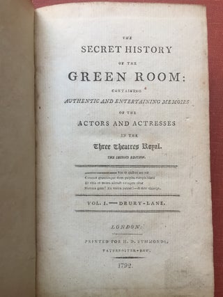The Secret History of the Green Room (2 volumes, 1792), Containing Authentic and Entertaining Memoirs of the Actors and Actresses in the Three Theatres Royal