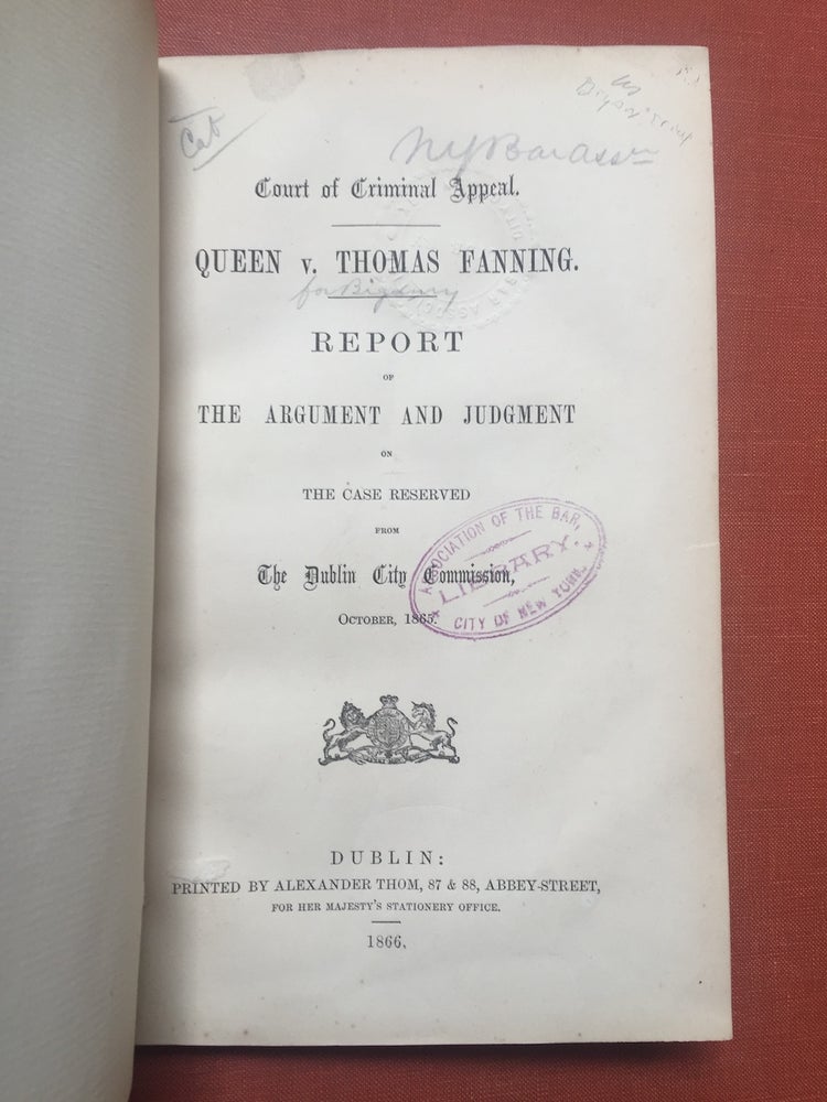 Item #H2381 Court of Criminal Appeal. Queen v. Thomas Fanning. Report of the Argument and Judgment on the case reserved from the Dublin City Commission, October 1865. Thomas Fanning.