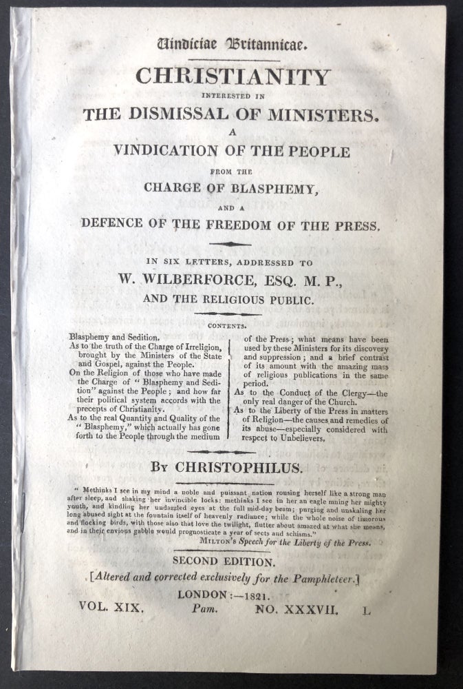 Item #H25386 Vindiciae Britannicae. Christianity Interested in the Dismissal of Ministers. A Vindication of the People From the Charge of Blasphemy, and a Defence of the Freedom of the Press, in six letters addressed to W. Wilberforce. W. Christophilus re: Wilberforce, pseud., William.