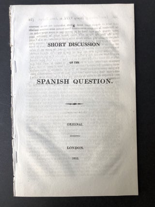 Item #H25415 A Short Discussion of the Spanish Question. Anonymous