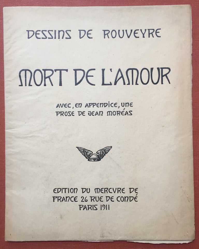 Item #H2580 Mort de L'Amour, avec, en appendice, une prose de Jean Moréas - inscribed by Rouveyre. André Rouveyre, Jean Moréas.