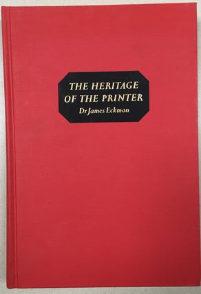 Item #H267 The Heritage of the Printer - Volume I - inscribed to Edna Beilenson. Dr. James Eckman