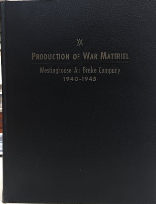 Item #H268 Production of War Materiel, Westinghouse Air Brake Company 1940-1945. Westinghouse Air...