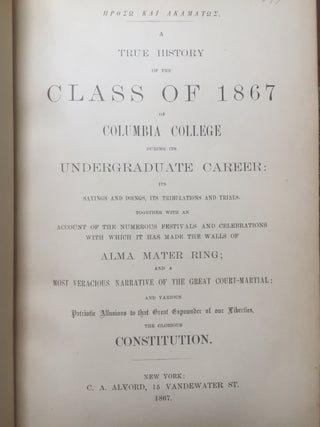 Item #H2693 A True History of the Class of 1867 of Columbia College during its Undergraduate...