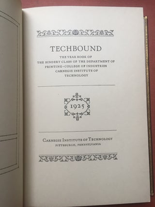 Leatherbound volume of: Techbound, the year book of the Bindery Class at the Department of Printing and Publishing, Carnegie Institute of Technology, 1923-1924, 1925, 1926 (The Year Book of the Bindery Class of the Department of Printing, College of Industries), 1928 (The Ramblings of the Bindery Class...), 1929 (Annual of the Bookbinding Class)