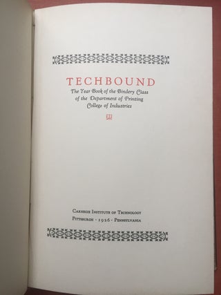 Leatherbound volume of: Techbound, the year book of the Bindery Class at the Department of Printing and Publishing, Carnegie Institute of Technology, 1923-1924, 1925, 1926 (The Year Book of the Bindery Class of the Department of Printing, College of Industries), 1928 (The Ramblings of the Bindery Class...), 1929 (Annual of the Bookbinding Class)