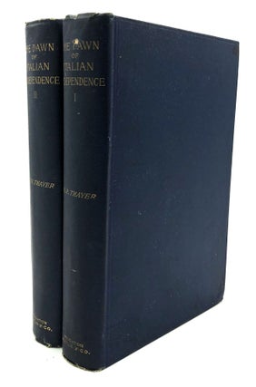 Item #H27525 The Dawn of Italian Indpendence, 2 volumes. William Roscoe Thayer