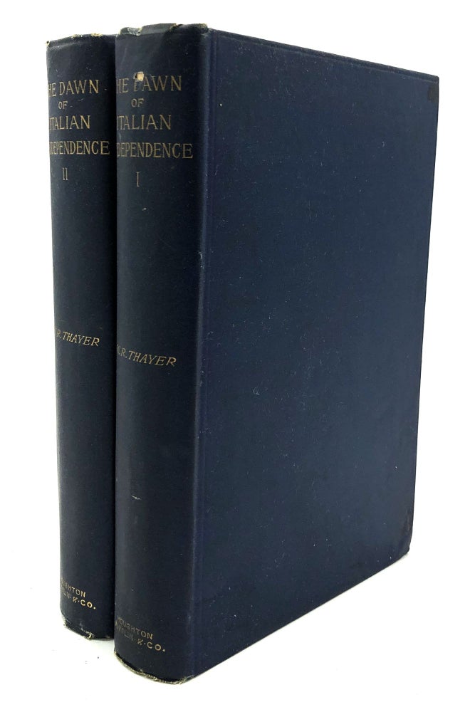 Item #H27525 The Dawn of Italian Indpendence, 2 volumes. William Roscoe Thayer.