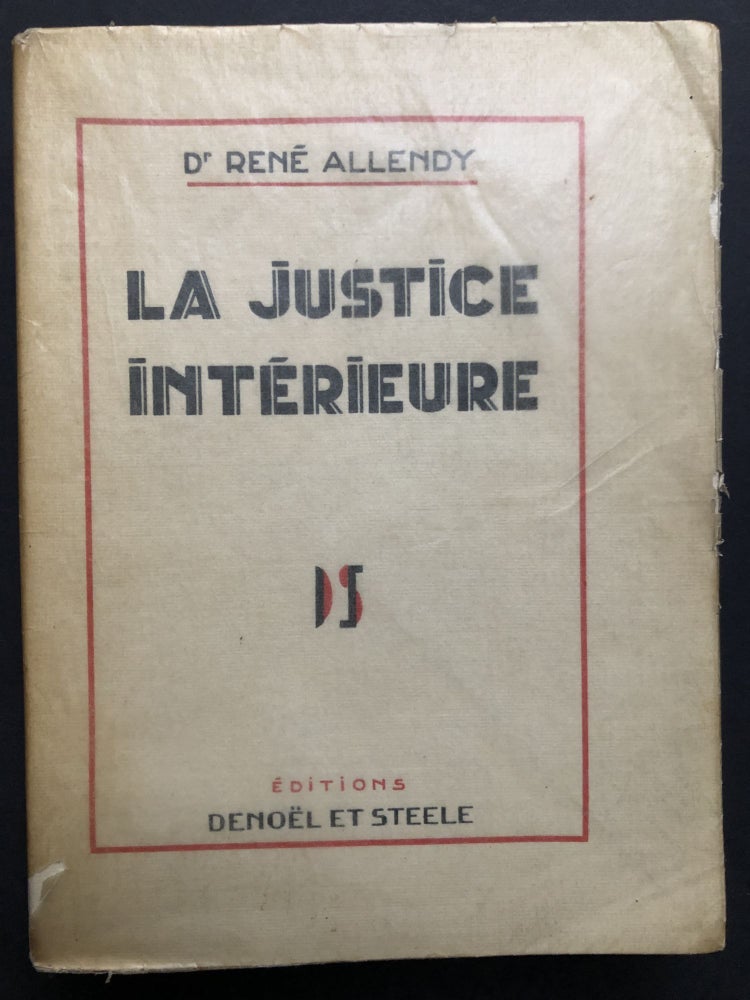 Item #H27530 La Justice Interieure - limited to 75 numbered copies, this one inscribed. René Allendy.