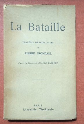 Item #H2796 La Bataille, Tragédie en Trois Actes, d'apres le Roman de Claude Farrere (First...