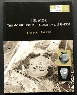 Item #H28008 Tel Mor: The Moshe Dothan Excavations, 1959-1960. Tristan J. Barako