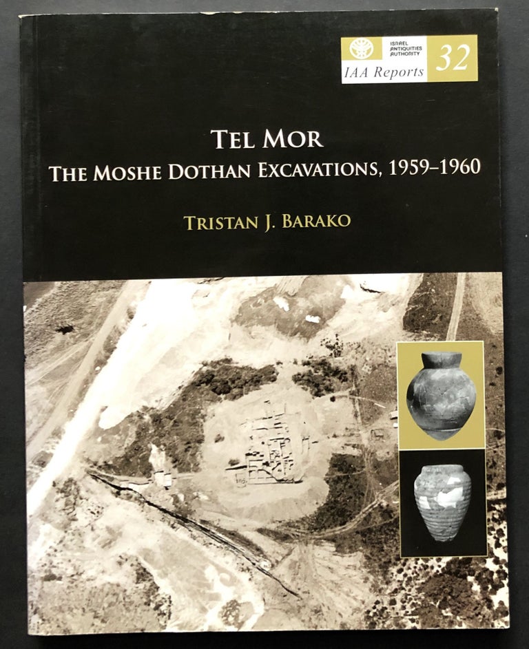 Item #H28008 Tel Mor: The Moshe Dothan Excavations, 1959-1960. Tristan J. Barako.
