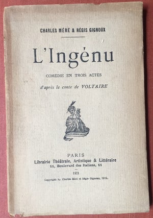 Item #H2816 L'Ingénue, Coméedie en Trois Actes, d'apres le conte de Voltaire (inscribed to the...