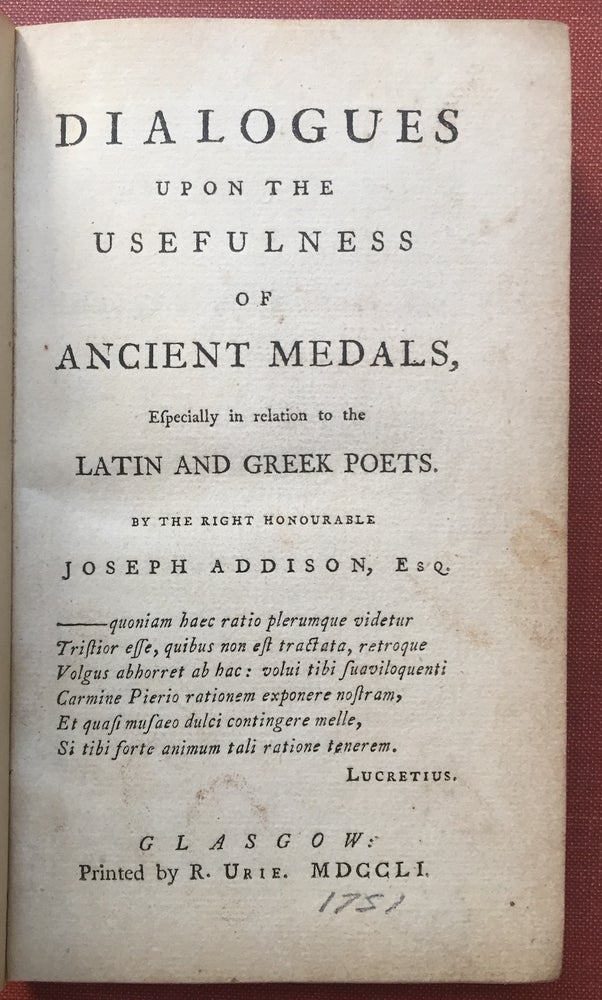 Item #H2832 Dialogues upon the Usefulness of Ancient Medals, especially in relation to the Latin and Greek Poets. Joseph Addison.