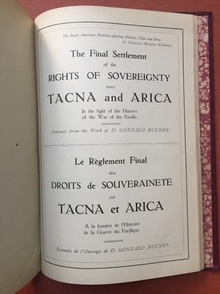 3 publications on Bolivia bound in one volume: Bolivia's Right to an Access of her own to the Pacific (Ballivian, 1920); Taca, Arica, and Cobija (Baldivia, 1920s); The Final Settlement of the Rights of Sovereignty over Taca and Arica, in the lige of the History of the War of the Pacific (Bulnes, 1920s) - first title inscribed to US Bolivian ambassador