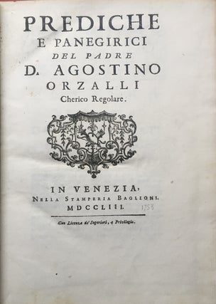 Item #H2851 Prediche e Panegirici del Padre D. Agostino Orzalli, Cherlco Regplare. Agostino Orzalli