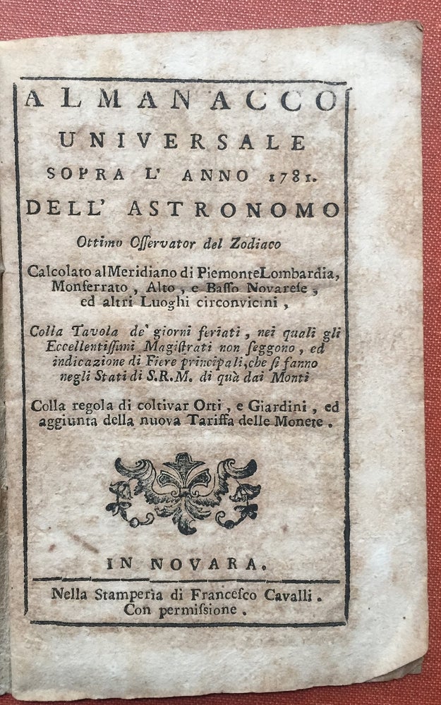 Item #H2872 Almanacco Universale sopra l'Anno 1781. Dell' Astronomo Ottimo Osservator del Zodiaco, Calcoloto al merdiano di Piemontee, Lombardia, Monserrato, Alto e Basso Novarese. n/a.