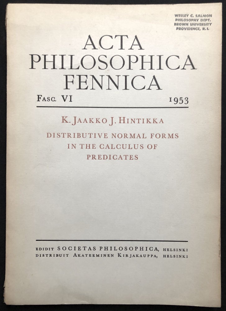 Item #H28898 Distributive Normal Forms in the Calculus of Predicates; Wesley Salmon's copy. Acta Philosophica Fennica, Fasc. VI (1953). K. Jaakko J. Hintikka.