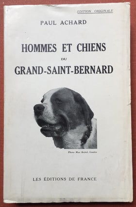 Item #H2898 Hommes et Chiens du Grand-Saint-Bernard - inscribed by author. Paul Achard