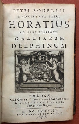 Item #H2988 Petri Rodellii e Societate Jesu Horatius ad serenissimum Galliarum Delphinum, cum...