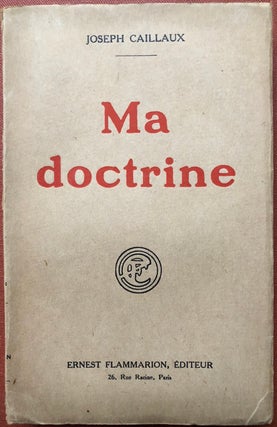 Item #H3017 Ma Doctrine - inscribed by author. Joseph Caillaux