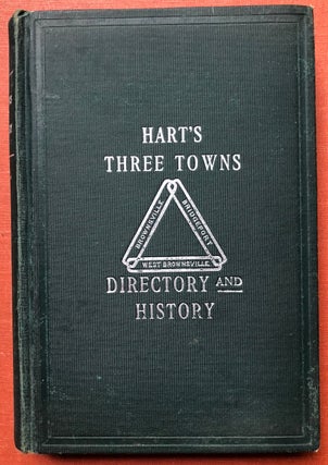 Item #H3117 Hart's History and Directory of the Three Towns: Brownsville, Bridgeport, West...