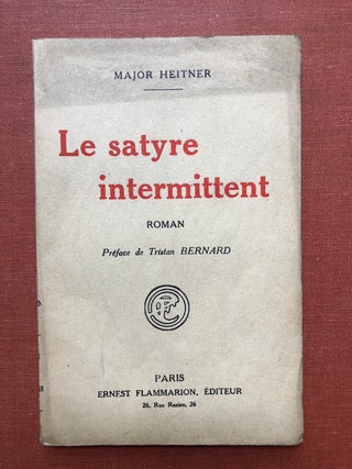 Item #H3186 Le Satyre Intermittent, Roman - inscribed to Edmond Roze. Major Heitner, Tristan Bernard