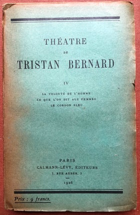 Item #H3247 Théatre de Tristan Bernard IV: La Volonté de l'Homme, Ce Que L'on Dit Aux Femmes,...