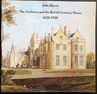 Item #H32807 The Architect and the British Country House 1620-1920 inscribed copy. John Harris