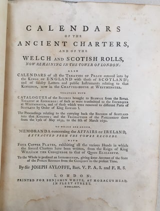 Calendars of the Ancient Charters and of the Welch and Scotish Rolls, now remaining in the Tower of London... (1774)