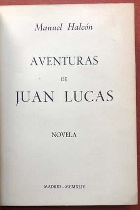 Item #H3338 Aventuras de Juan Lucas, Novela (inscribed copy, 1944). Manuel Halcón