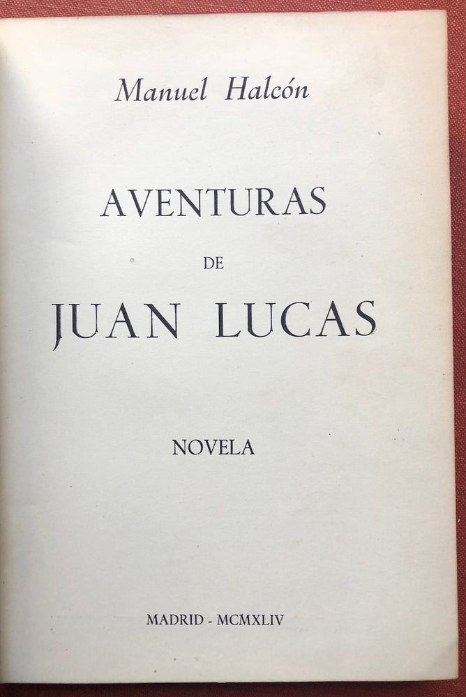 Item #H3338 Aventuras de Juan Lucas, Novela (inscribed copy, 1944). Manuel Halcón.
