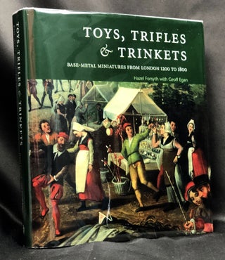 Item #H33492 Toys, Trinkets and Trifles: Base-Metal Miniatures From London 1200 to 1800; Base...