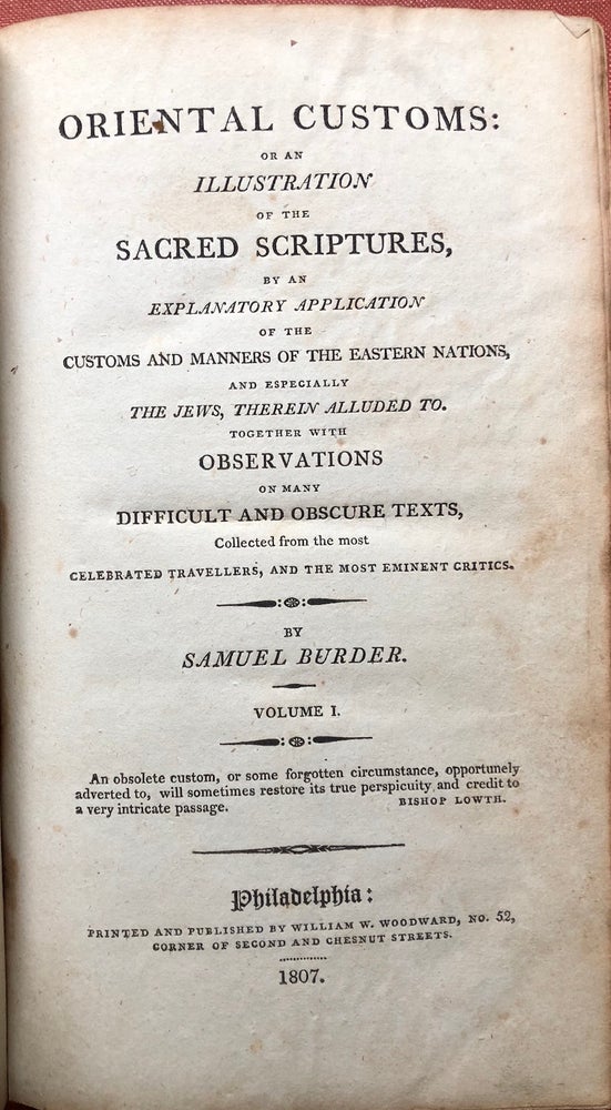 Item #H3352 Oriental Customs: or an Illustrations of the Sacred Scriptures, by an Explanatory Application of the Customs and Manners of the Eastern Nations, and especially The Jews... (2 volumes, Philadelphia, 1807). Samuel Burder.
