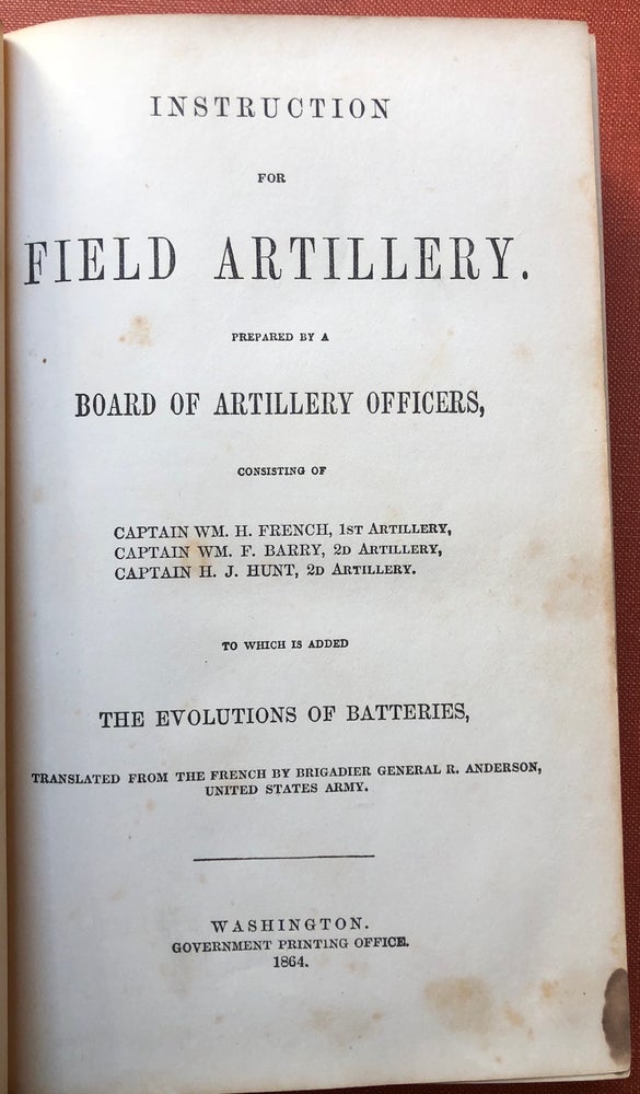 Item #H3378 Instruction for Field Artillery, prepared by a board of artillery officers (1864)...to which is added the Evolutions of Batteries translated from the French by Brigadier General R. Anderson. Civil War, Captain William H. French, Captain H. J. Hunt, Captain Wiliam F. Barry.