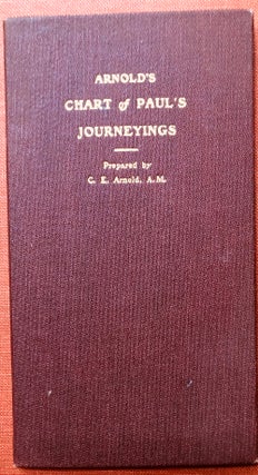 Item #H3435 Arnold's Chart of Paul's Journeyings (1897 map and timeline). C. E. Arnold