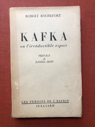 Item #H3486 Kafka, ou l'irréductible espoir - inscribed by Rochefort. Franz Kafka, preface de...