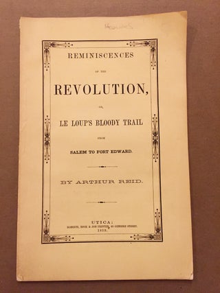 Item #H35 Reminiscences of the Revolution, Or, Le Loup's Bloody Trail From Salem to Fort Edward....