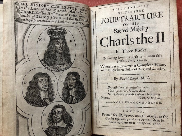 Item #H3541 Eikon Basilike, or the true Pourtraicture of his Sacred Majesty Charls the II [sic] in three books beginning from his Birth 1630 unto this present year 1660. wherein is interwoven a Compleat History of the High-Born Dukes of York and Glocester (1660)...[the third book is entitled The Restauration of his Sacred Majesty Charles the II, hopefully begun upon the death of Oliver Cromwell...and happily perfected upon that Incomparable Expedition of the Renowned Lord General Monck...]. David Lloyd Charles II.