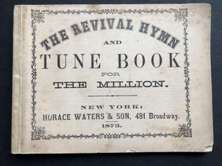 Item #H35520 The Revival Hymn and Tune Book for the Million. Horace Waters, ed