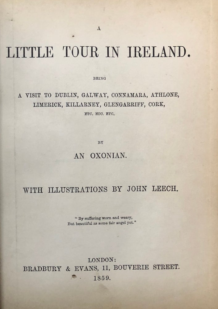 Item #H3663 A Little Tour in Ireland. Illustrated by John Leech. Being a Visit to Dublin, Connamara, Athlone, Limerick, Killarney, Glengariff, Cork, etc. etc. etc. Samuel R. Hole, An Oxonian.