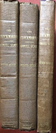 Item #H3682 The Clockmaker; or the sayings and doings of Samuel Slick of Slickville, 3 volumes,...
