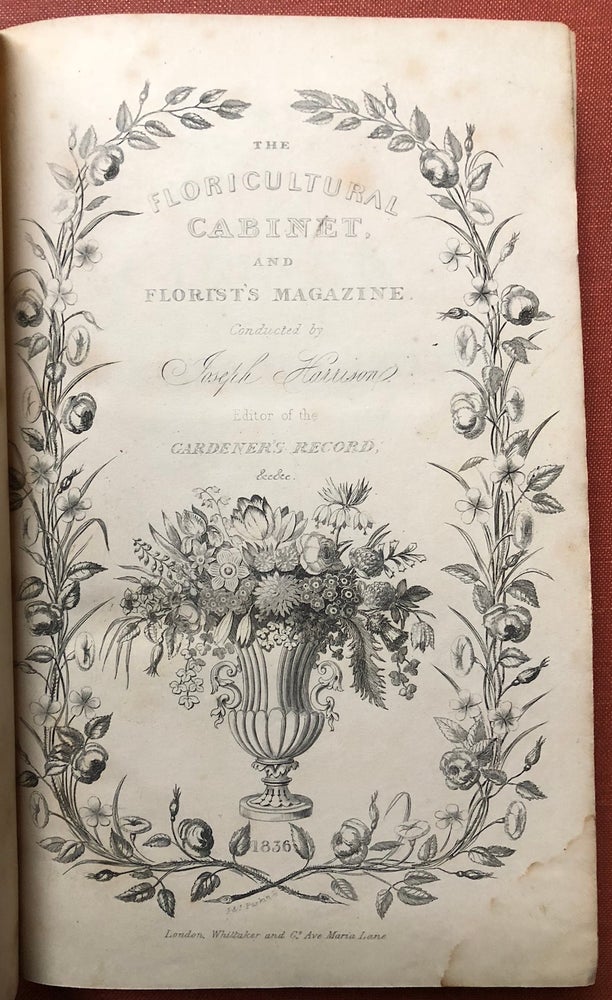 Item #H3691 The Floricultural Cabinet and Florists' Magazine, January-December 1836, Volume IV. Joseph Harrison.