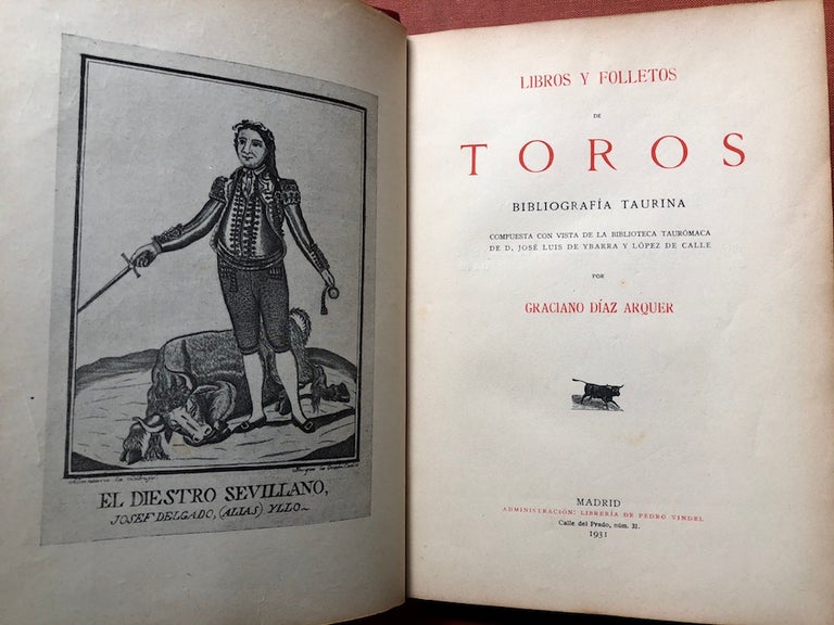 Item #H3732 Libros y Folletos de Toros, Bibliografia Taurina, compuesta con vista de la Biblioteca Tauromaca de D. José Luis de Ybarra y Lopez de Calle. Graciano Diaz Arquer.
