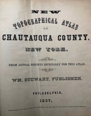 Item #H3827 New Topographical Atlas of Chautauqua County, New York (1867). William Stewart,...