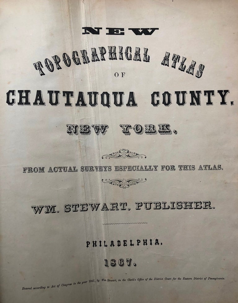 Item #H3827 New Topographical Atlas of Chautauqua County, New York (1867). William Stewart, publisher.